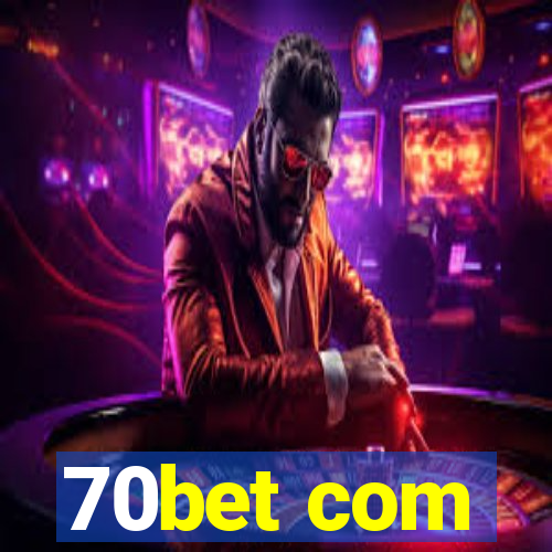 70bet com